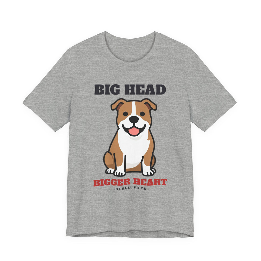 Big Head, Bigger Heart Pit Bull Tee | Pit Bull Gift
