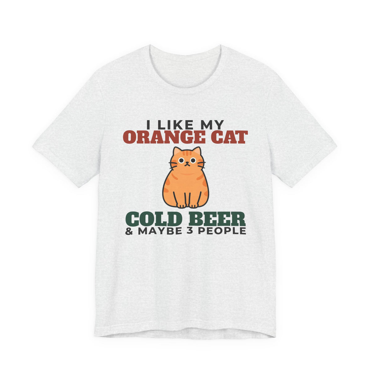 I Like My Orange Cat, Cold Beer and Maybe 3 People Tee | Funny Orange Cat Dad Gift