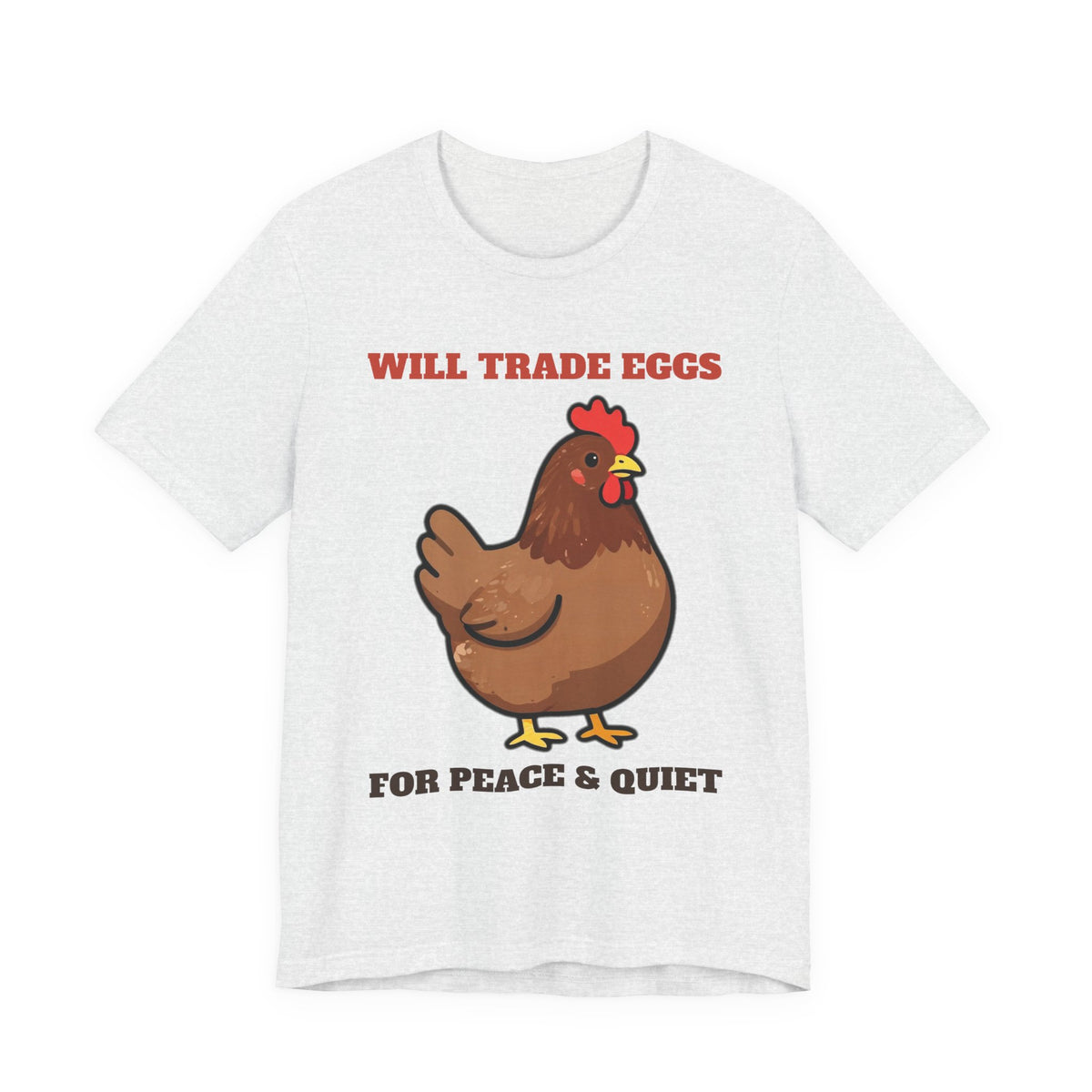 Funny Chicken Shirt with the Will Trade Eggs for Peace and Quiet design in ash grey