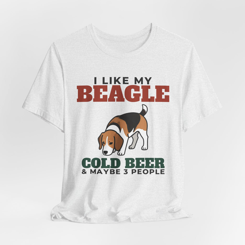 I Like My Beagle, Cold Beer and Maybe 3 People Tee | Funny Beagle Dad Gift