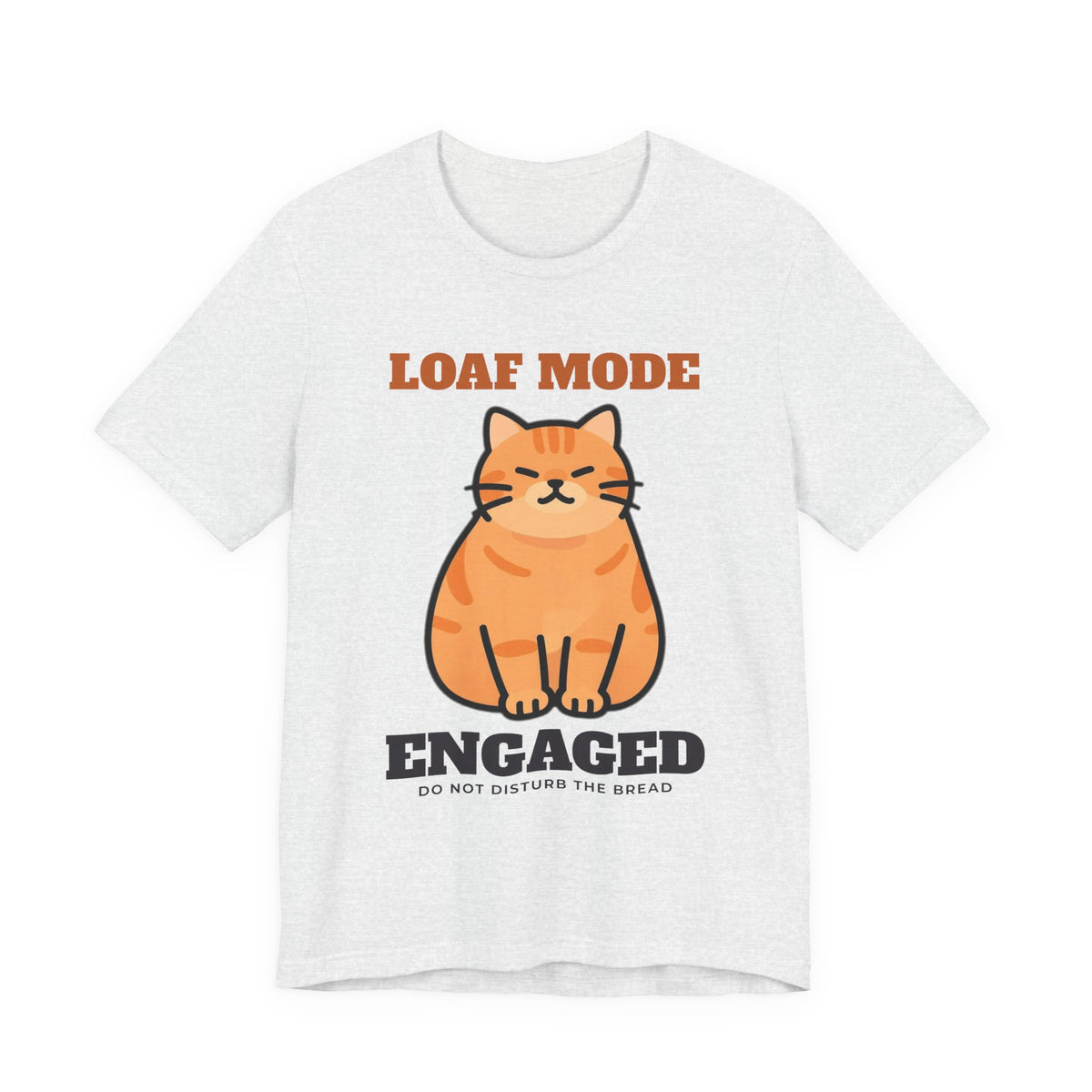 Cat Loaf Shirt with the Loaf Mode Engaged design in ash grey