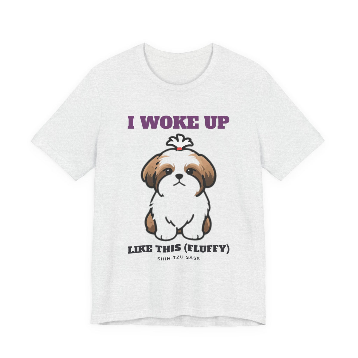 I Woke Up Like This (Fluffy) Shih Tzu Tee | Shih Tzu Gift