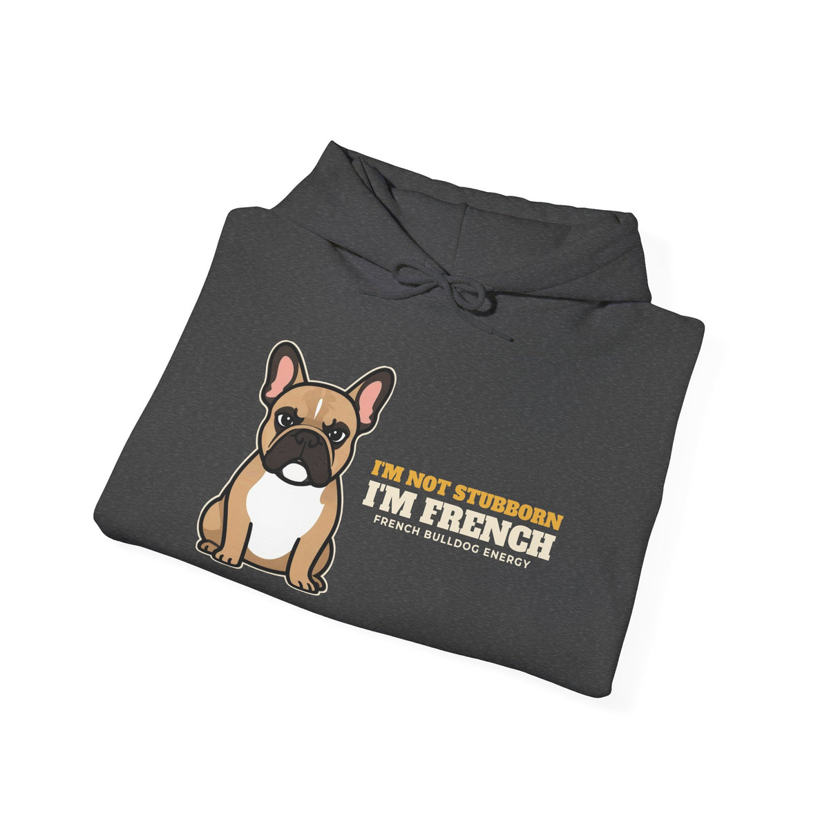 I'm Not Stubborn I'm French bulldog hoodie, funny frenchie gift