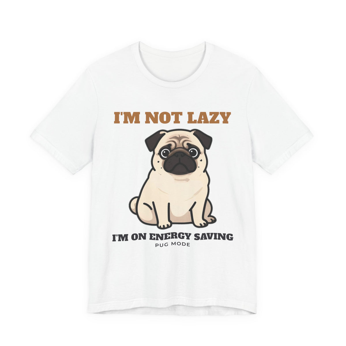 Pug Shirt, I'm Not Lazy I'm on Energy Saving Mode Tee, Funny Pug Mom Gift, Pug Dad T-Shirt, Pug Lover Gift