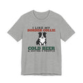 I Like My Border Collie, Cold Beer and Maybe 3 People Tee | Funny Border Collie Dad Gift