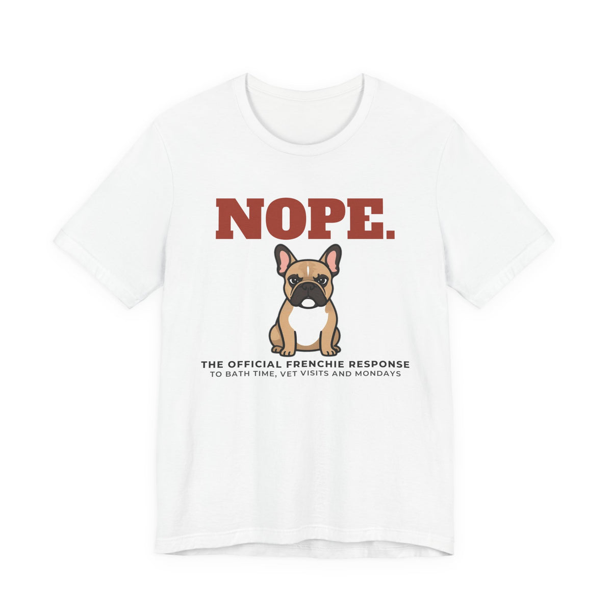 Nope. Funny French Bulldog Tee | French Bulldog Lover Gift