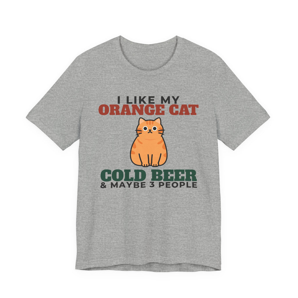 I Like My Orange Cat, Cold Beer and Maybe 3 People Tee | Funny Orange Cat Dad Gift