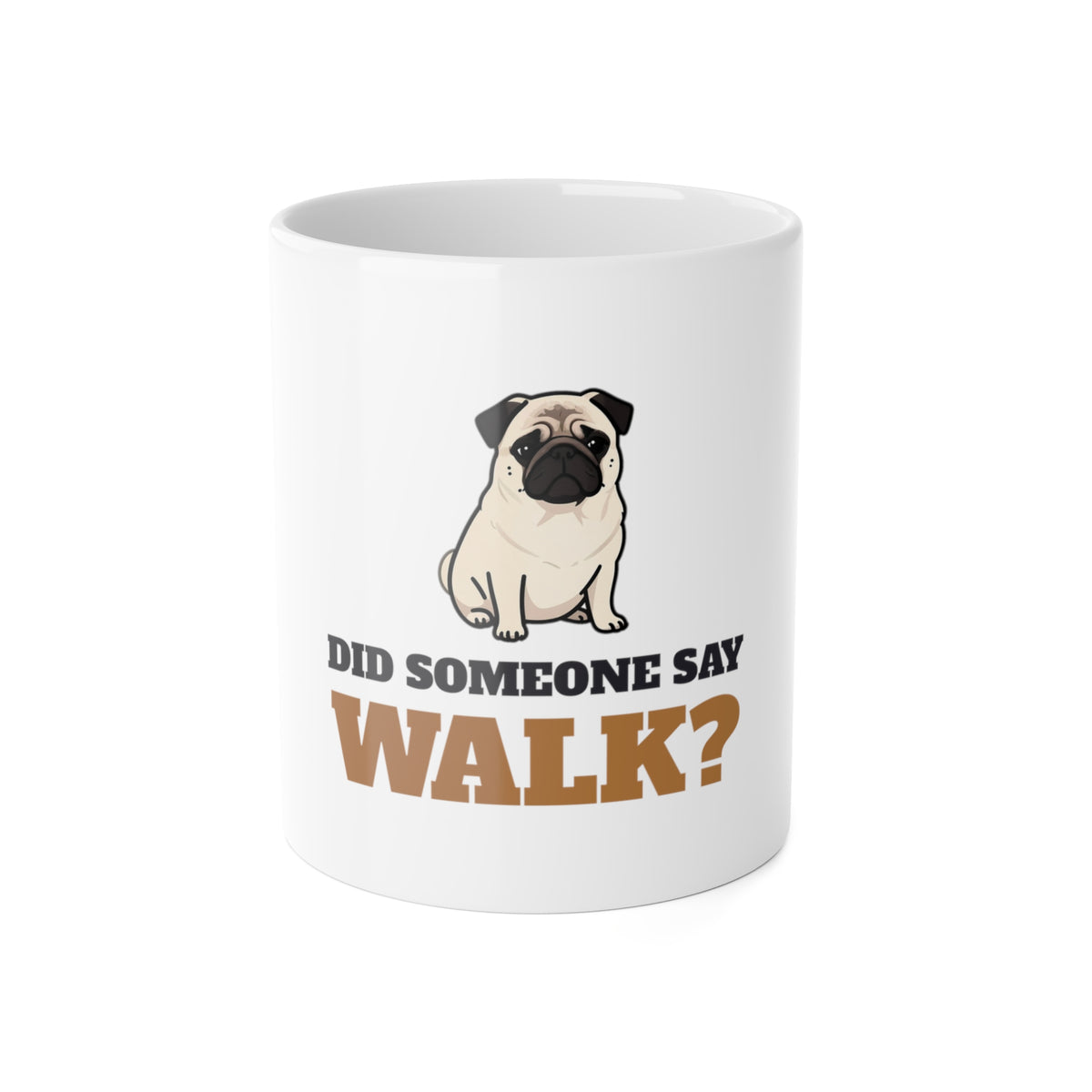 Pug Mug, Did Someone Say Walk Funny Pug Side Eye Coffee Cup, Pug Mom Gift, Pug Dad Gift, Pug Lover Ceramic Mug 11oz