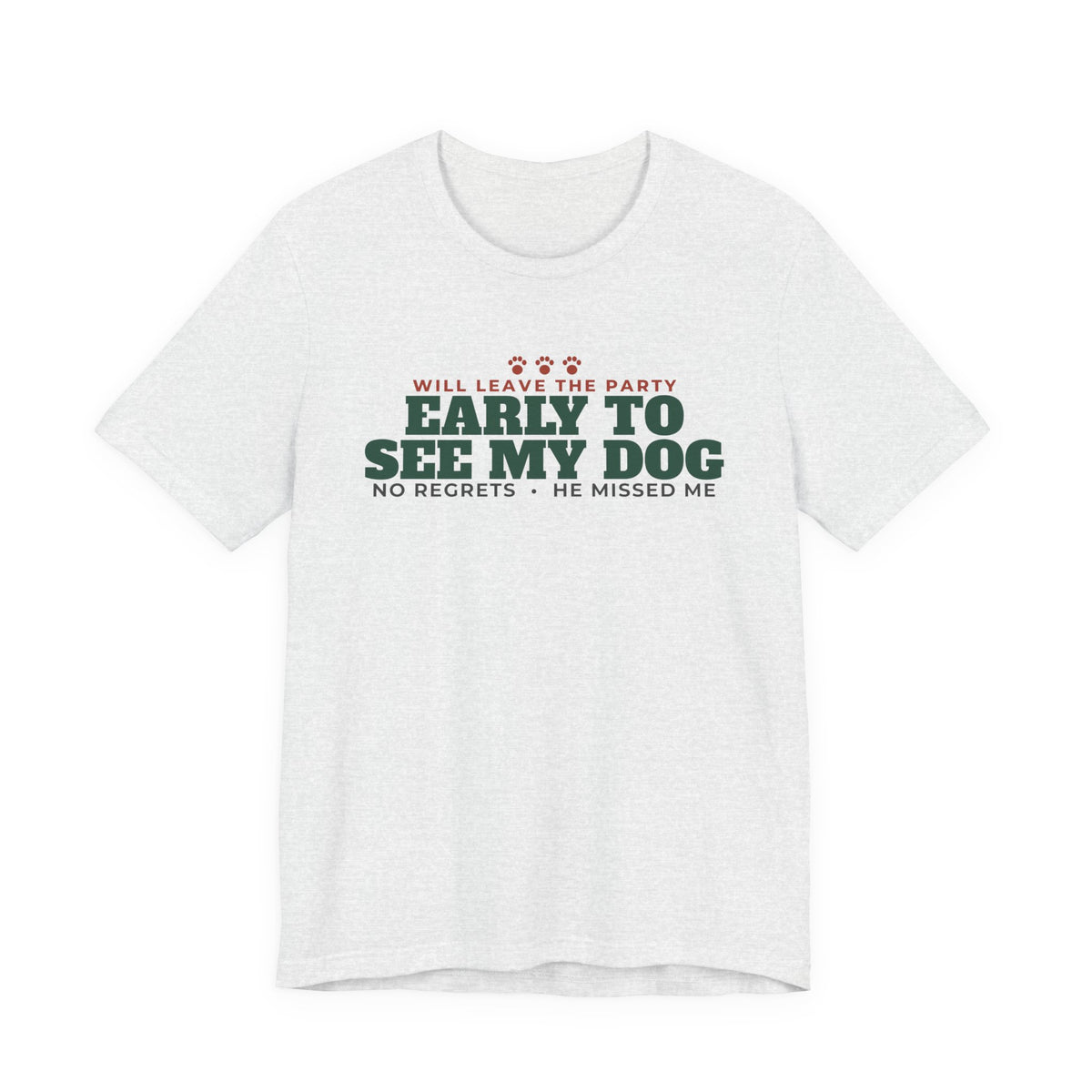 Will Leave the Party Early to See My Dog Tee | Funny Dog Mom Gift