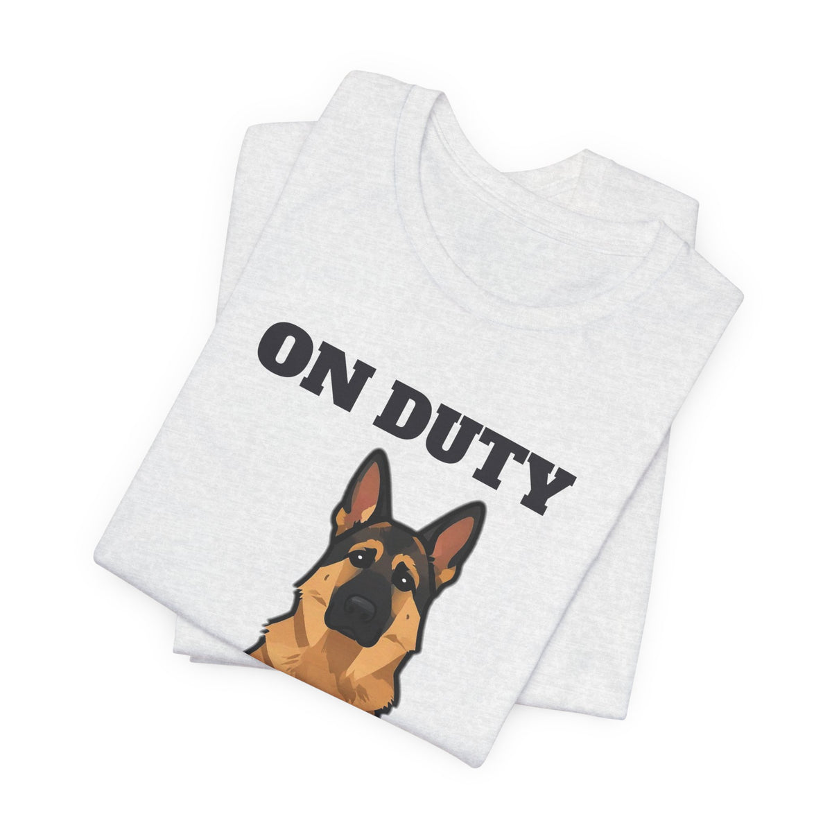 On Duty All Day Every Day German Shepherd Tee | German Shepherd Gift
