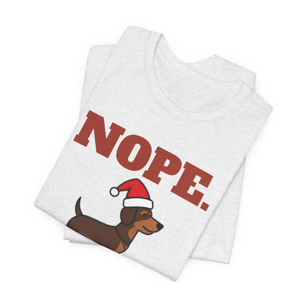 Nope. Funny Dachshund Tee | Dachshund Lover Gift