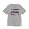 Funny Cat Shirt with the I Came Here to Pet Cats and Ignore Emails design in athletic heather