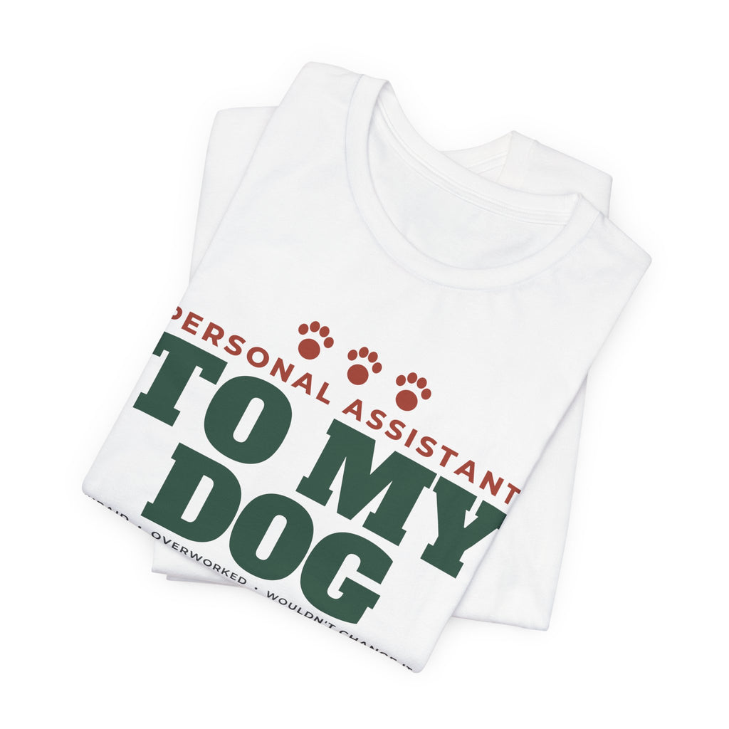 Personal Assistant to My Dog Tee | Funny Dog Mom Gift