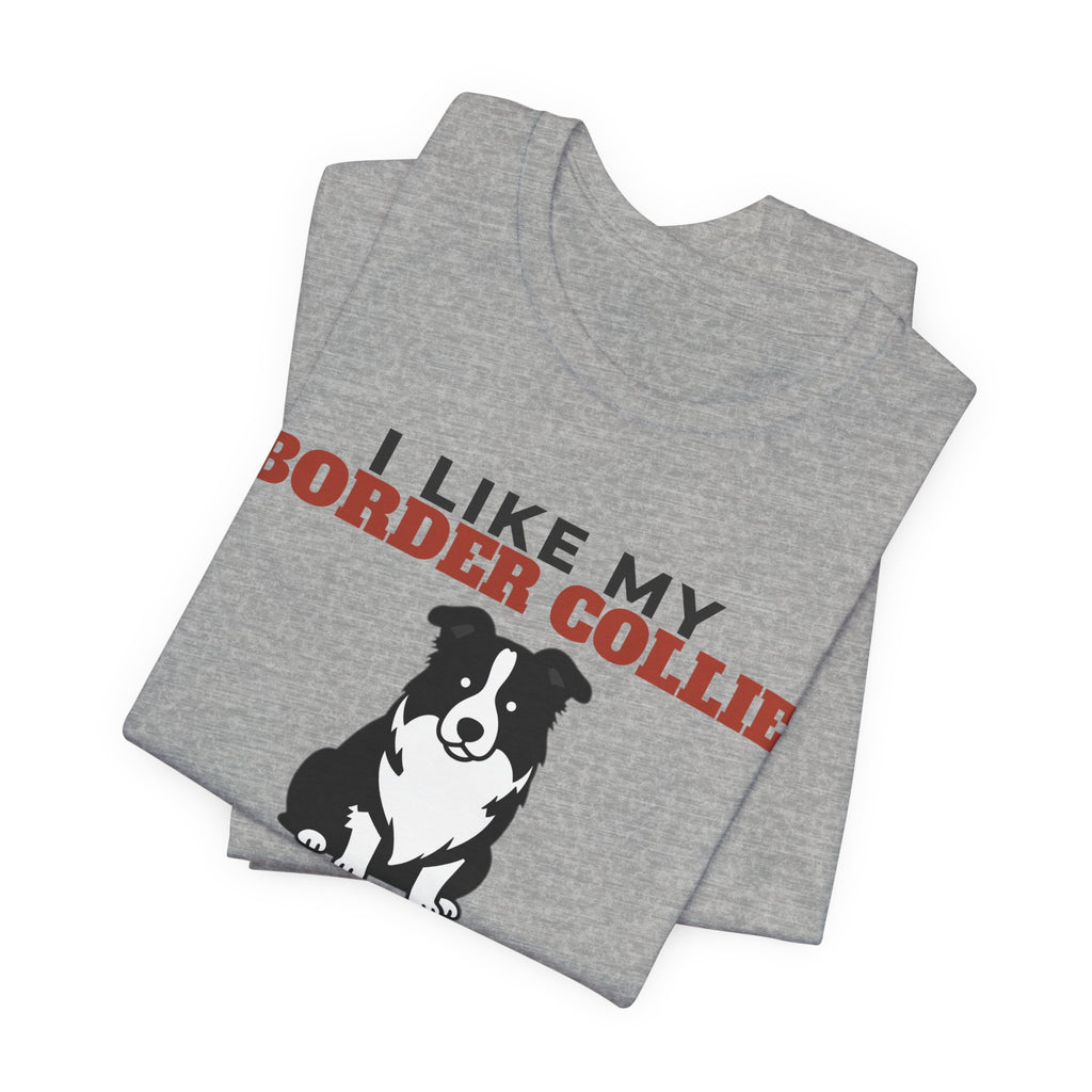 I Like My Border Collie, Cold Beer and Maybe 3 People Tee | Funny Border Collie Dad Gift