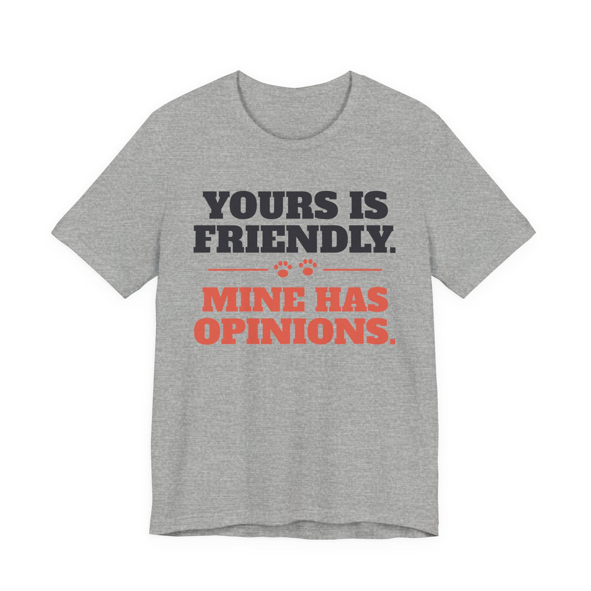 Reactive Dog Shirt with the Yours Is Friendly, Mine Has Opinions design in athletic heather