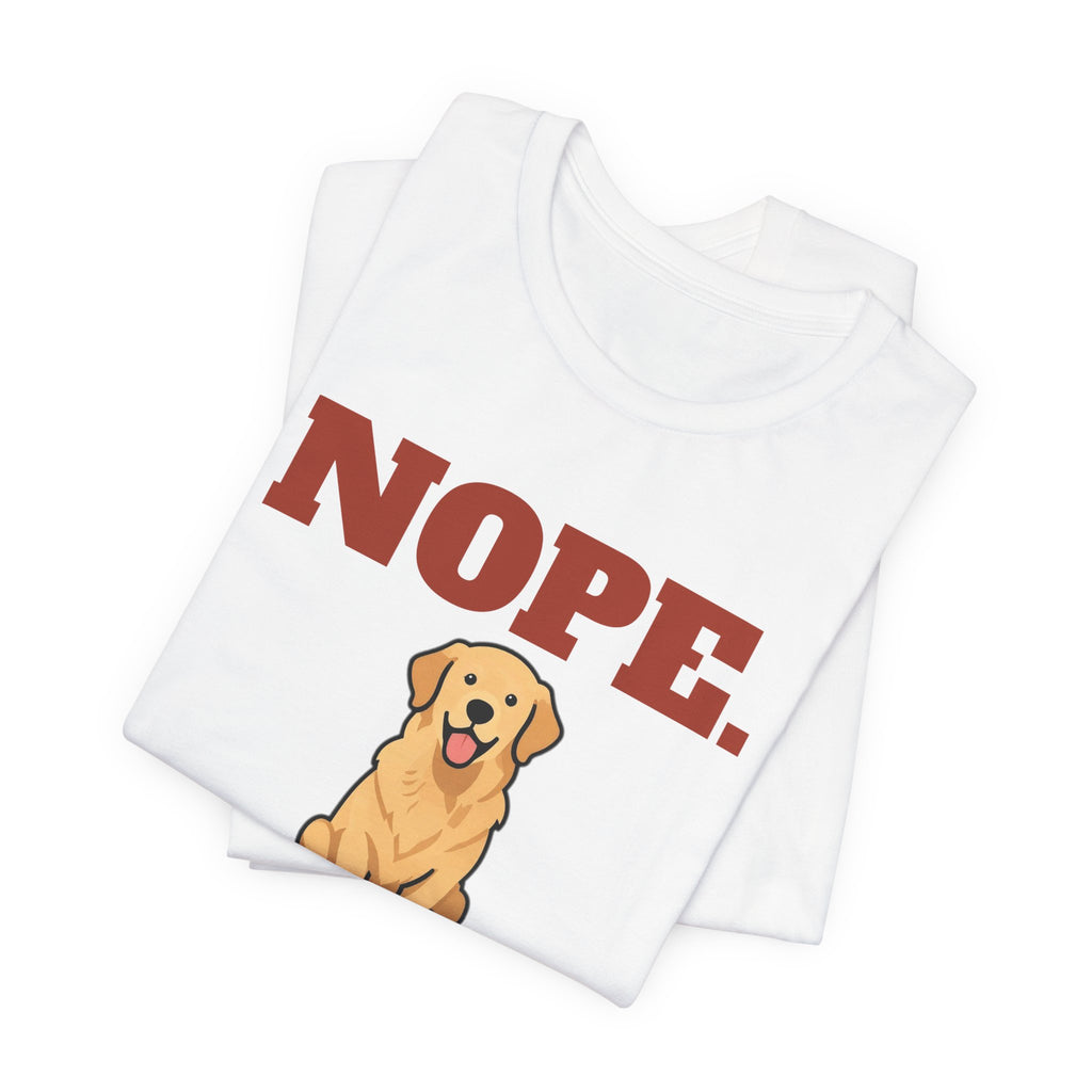 Nope. Funny Golden Retriever Tee | Golden Retriever Lover Gift