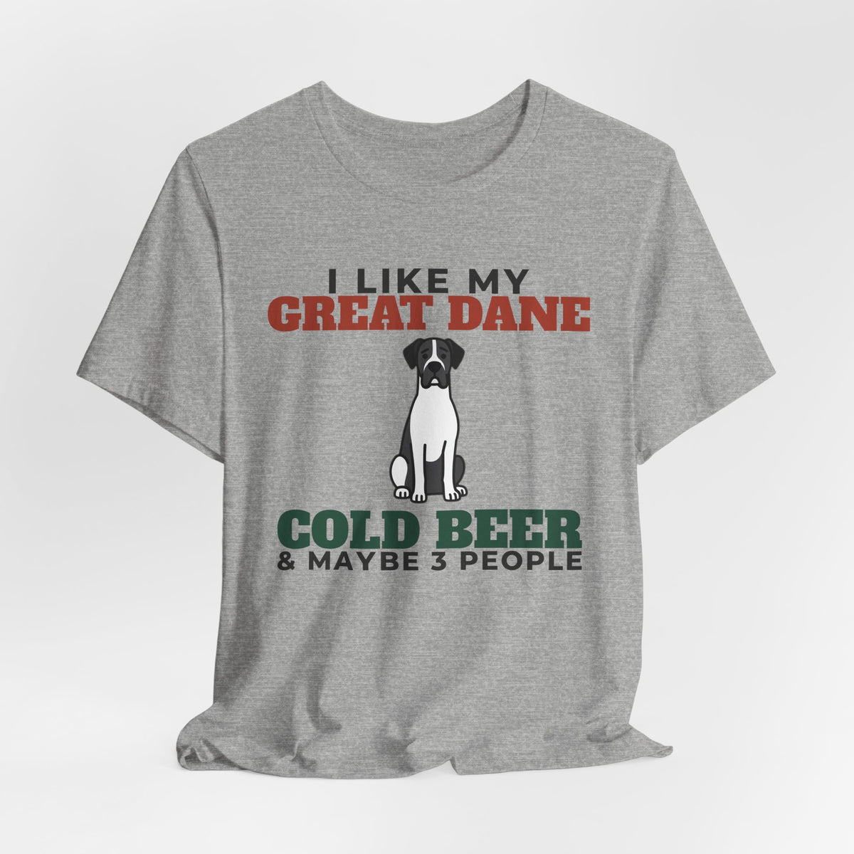 I Like My Great Dane, Cold Beer and Maybe 3 People Tee | Funny Great Dane Dad Gift
