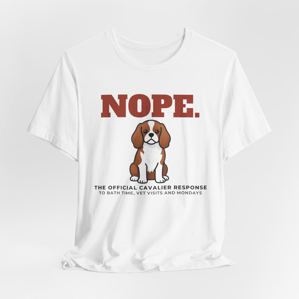 Nope. Funny Cavalier King Charles Tee | Cavalier King Charles Lover Gift