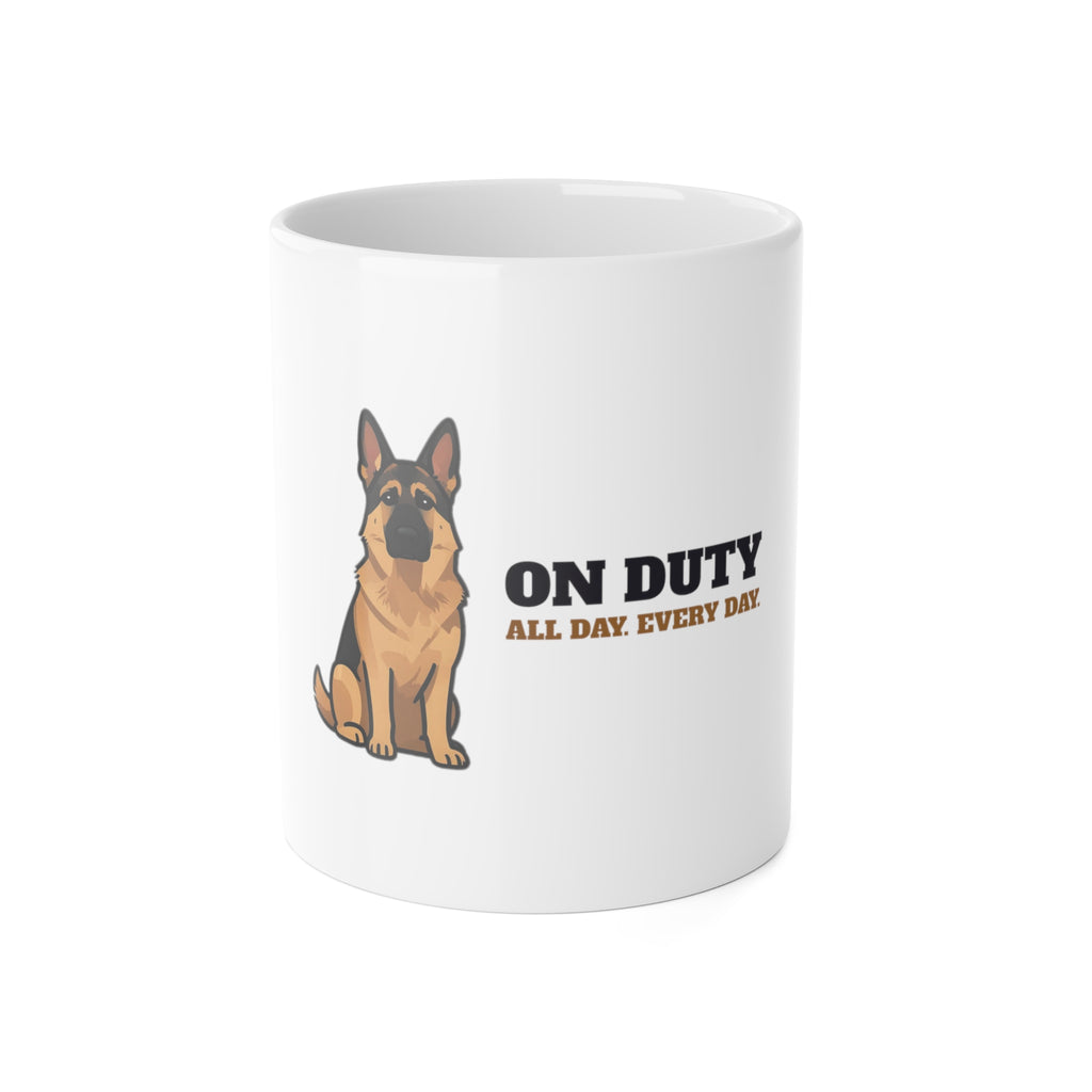 On Duty All Day Every Day German Shepherd Mug | German Shepherd Gift