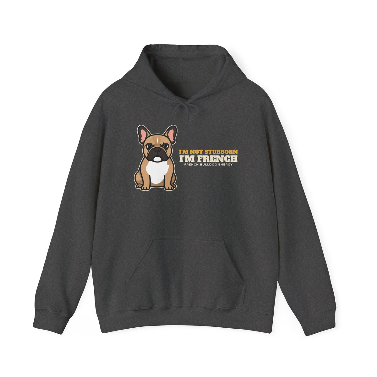 I'm Not Stubborn I'm French bulldog hoodie, funny frenchie gift