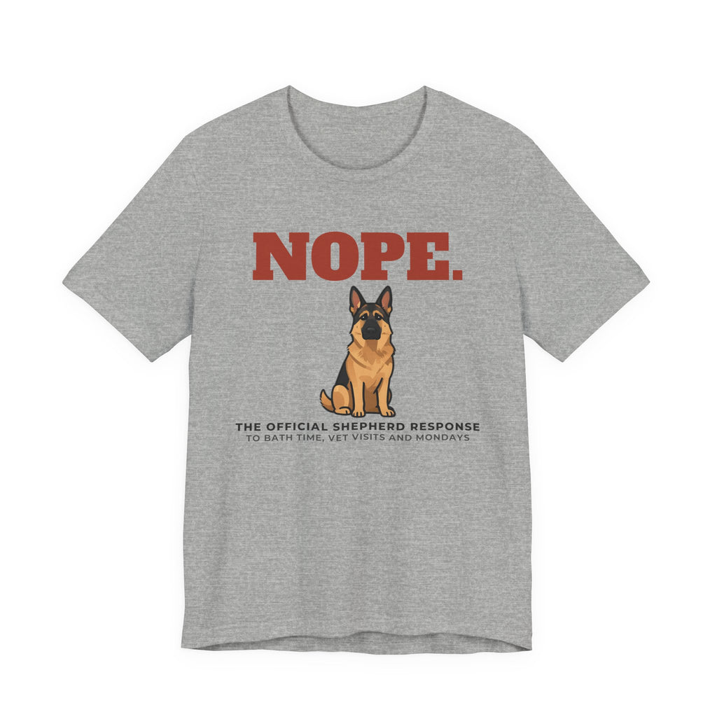 Nope. Funny German Shepherd Tee | German Shepherd Lover Gift