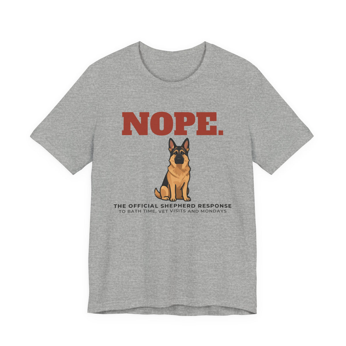 Nope. Funny German Shepherd Tee | German Shepherd Lover Gift