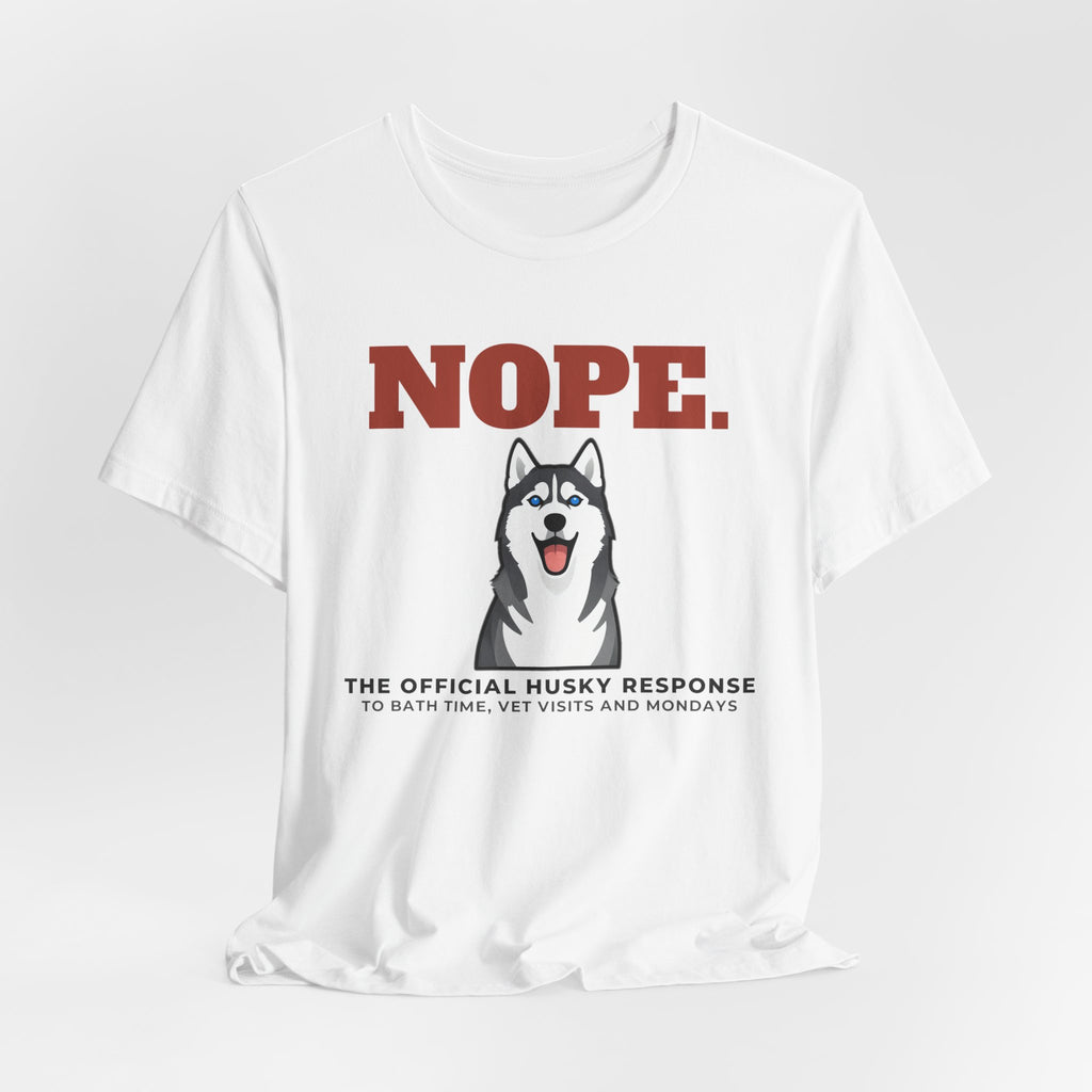 Nope. Funny Husky Tee | Husky Lover Gift