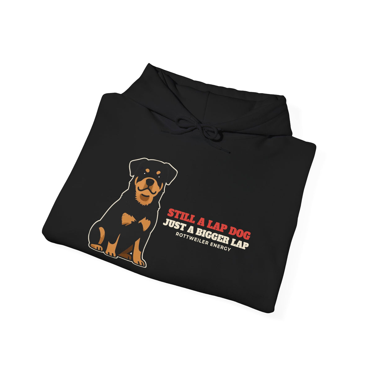 Still a Lap Dog, Just a Bigger Lap Rottweiler Hoodie | Rottweiler Gift