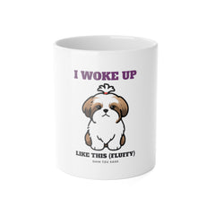 I Woke Up Like This (Fluffy) Shih Tzu Mug | Shih Tzu Gift