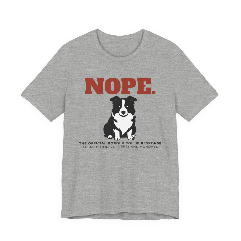 Nope. Funny Border Collie Tee | Border Collie Lover Gift