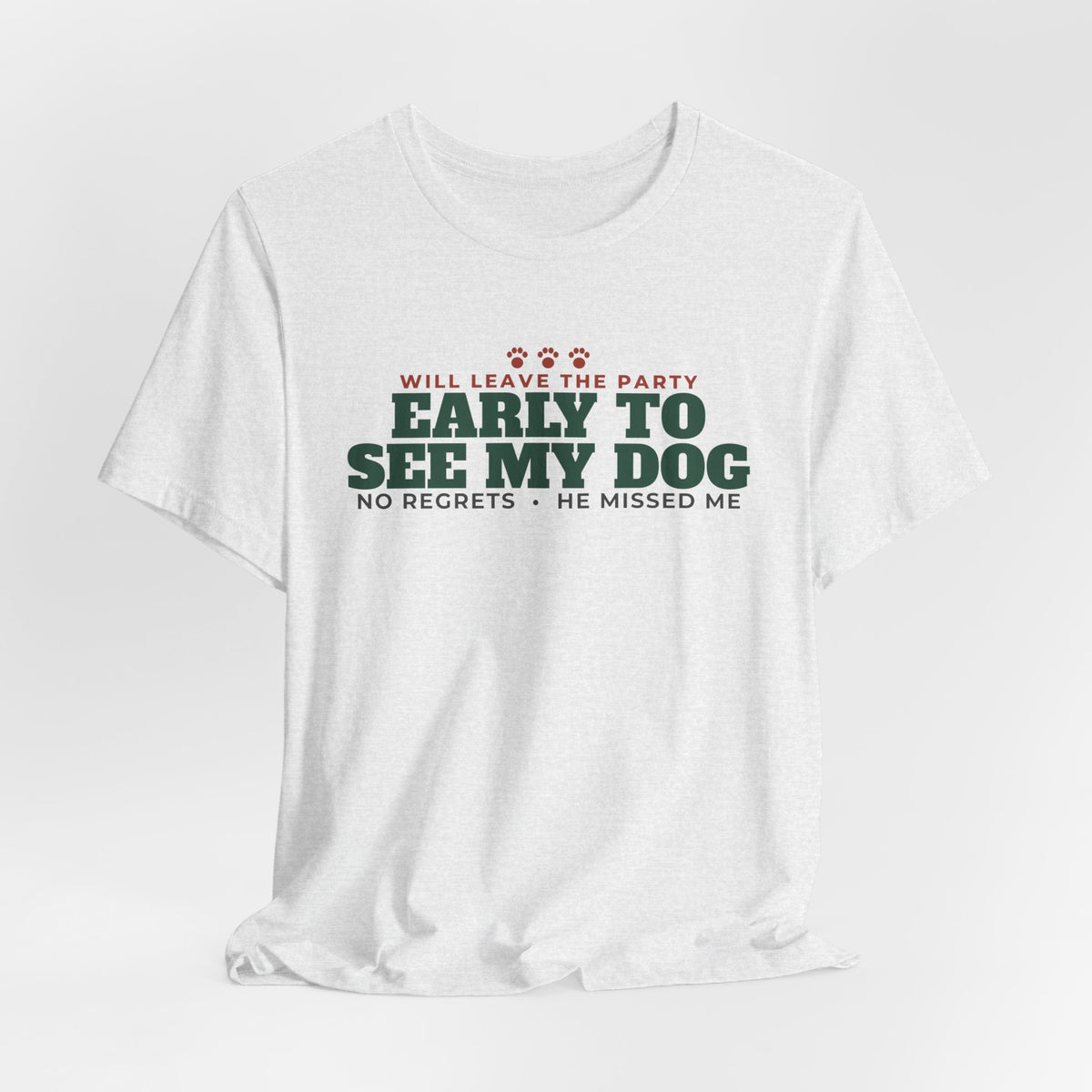Will Leave the Party Early to See My Dog Tee | Funny Dog Mom Gift