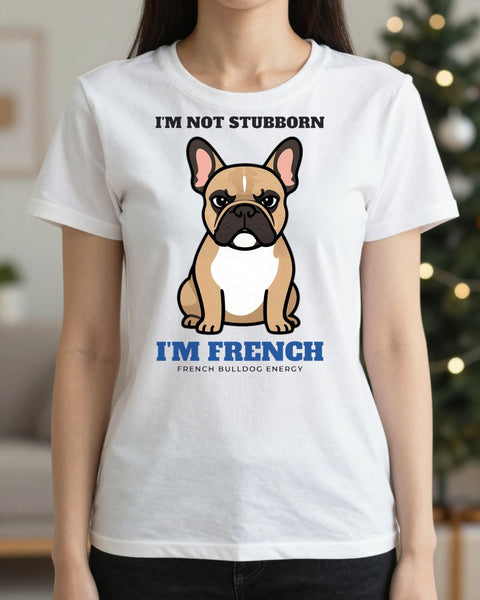 Woman wearing the Not Stubborn French Bulldog t-shirt